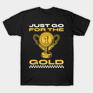 Just Go for the Gold T-Shirt